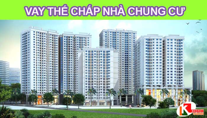 Vay thế chấp nhà chung cư – Giải pháp tài chính hiệu quả cho anh em