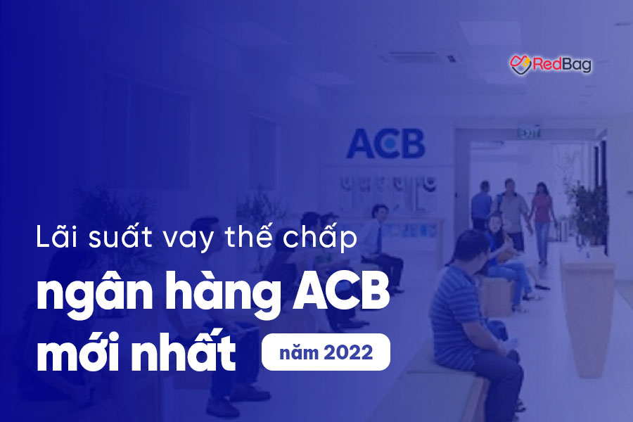 Lợi ích khi vay thế chấp sổ đỏ tại ACB