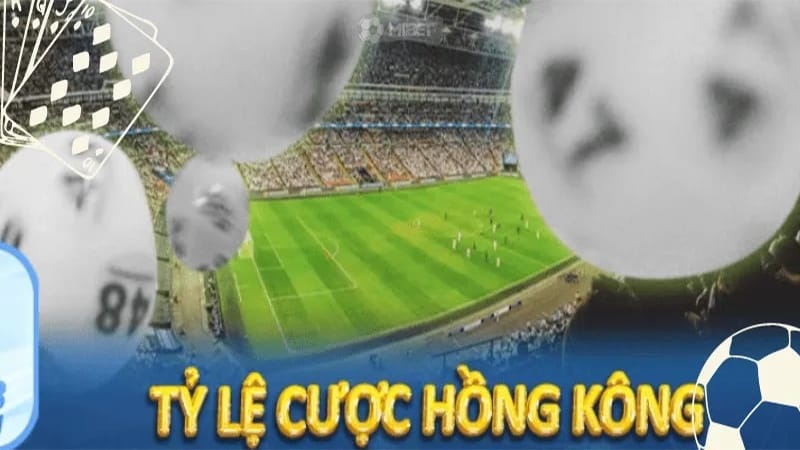 Định nghĩa tỷ lệ cược Hồng Kông là gì?